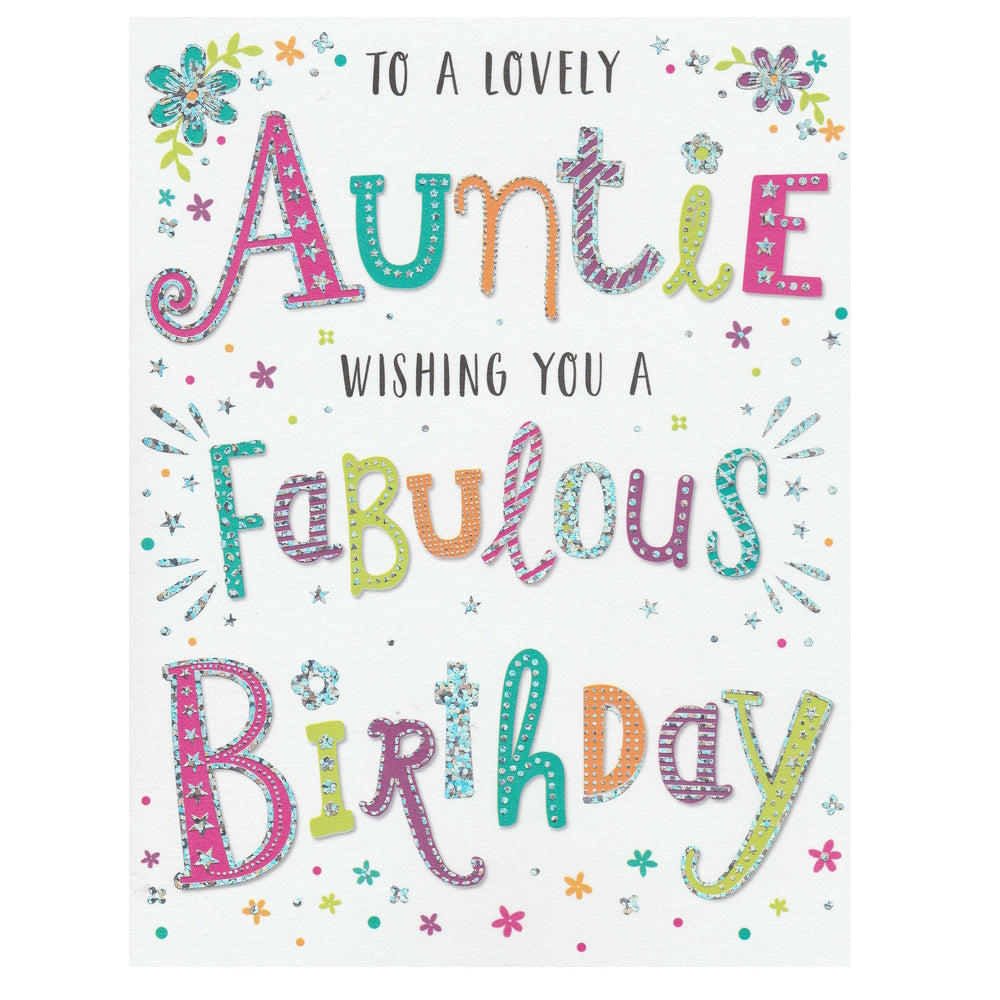 This auntie birthday card has multicoloured text saying 'To a Lovely Auntie Wishing You a Fabulous Birthday' text, accompanied by a floral pattern on a white background. Silver foil detail.