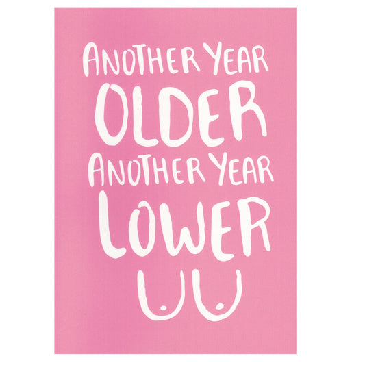 Front of this card features the text 'ANOTHER YEAR OLDER ANOTHER YEAR LOWER'.