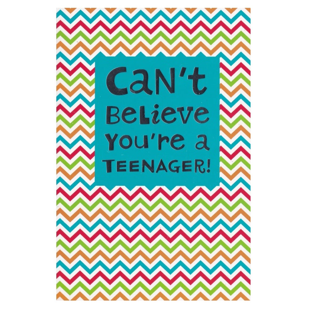 Front of this card features the text "Can't Believe Your A Teenager" on a multicoloured chevron background.