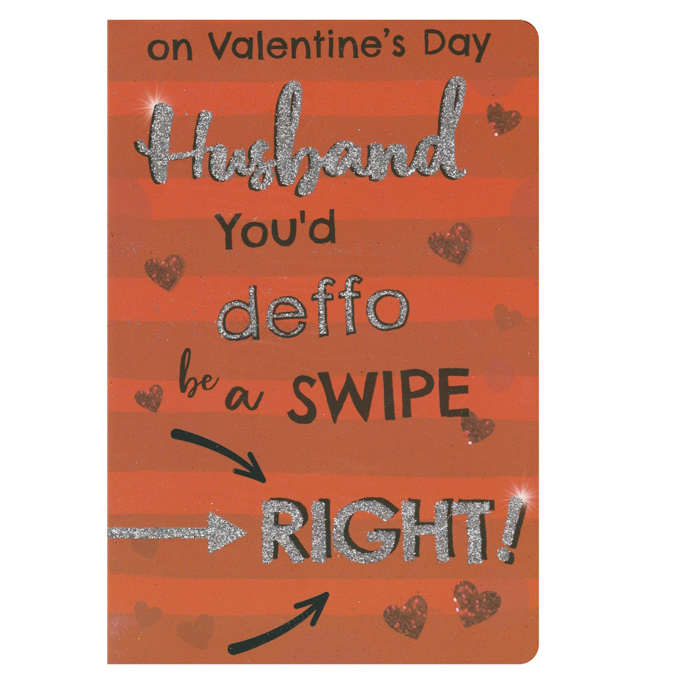 Front of this card features the text 'on Valentine's Day Husband You'd deffo be a SWIPE RIGHT'.
