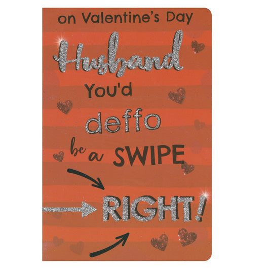 Front of this card features the text 'on Valentine's Day Husband You'd deffo be a SWIPE RIGHT'.