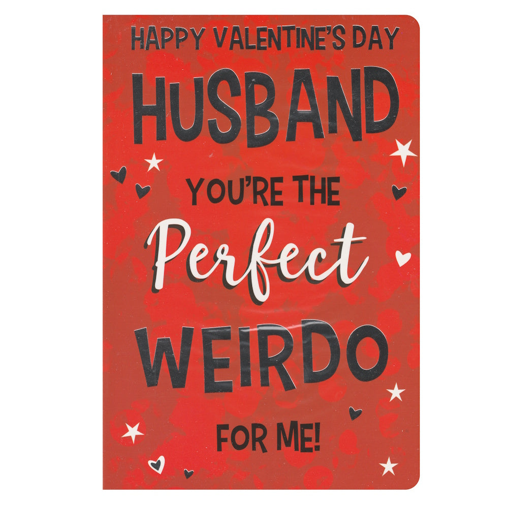 Front of this card features the text 'HAPPY VALENTINE'S DAY HUSBAND YOU'RE THE Perfect WEIRDO FOR ME!'.