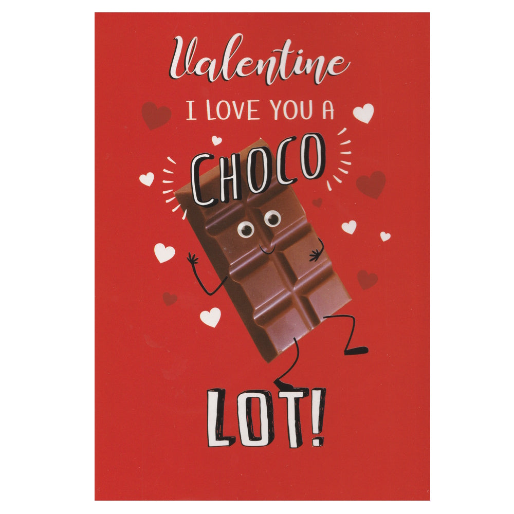 Front of this valentine's day card features an illustration of a chocolate bar with eyes and arms, and text that reads 'Valentine I love you a CHOCO lot!' on a red background.