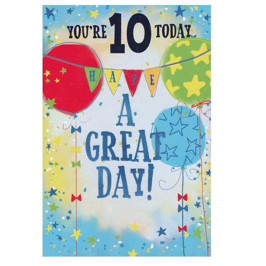 Front of this 10th birthday card features the text 'YOU'RE 10 TODAY HAVE A GREAT DAY!' with illustrations of balloons.