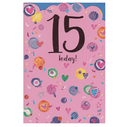 Front of this 15th birthday card features the text '15 Today!', surrounded by colourful circles and hearts.