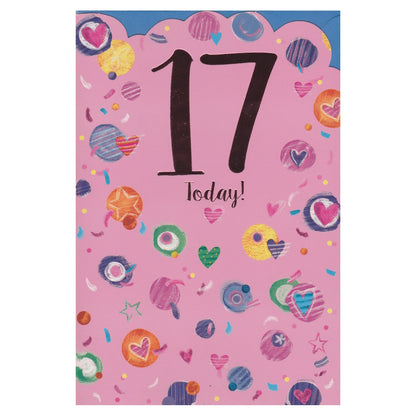 Front of this 17th birthday card features the text '17 Today!', surrounded by colourful circles and hearts.