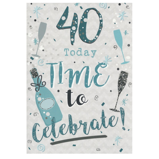 Front of this 40th birthday card features the text '40 TODAY TIME TO CELEBRATE' with an illustration of wine bottles and glasses, paired with message.