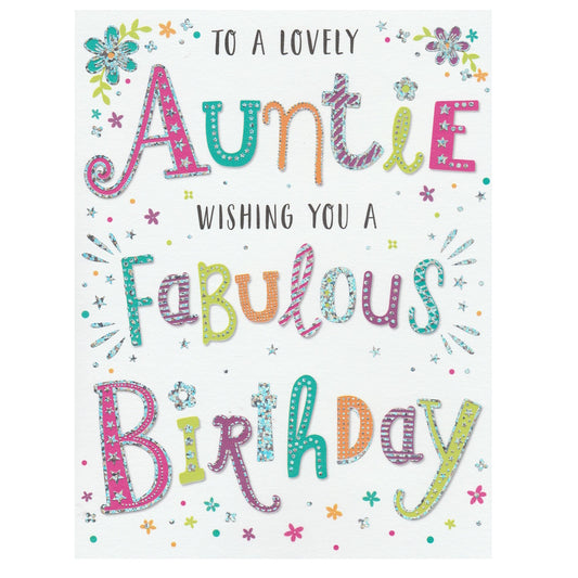 This auntie birthday card has multicoloured text saying 'To a Lovely Auntie Wishing You a Fabulous Birthday' text, accompanied by a floral pattern on a white background. Silver foil detail.