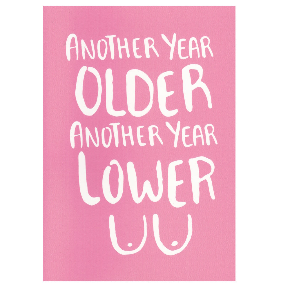 Front of this card features the text 'ANOTHER YEAR OLDER ANOTHER YEAR LOWER'.