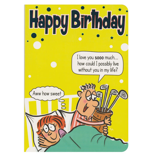 Front of this funny birthday card features an illustration of a couple in bed, with a man complimenting his golf clubs, paired with a message.