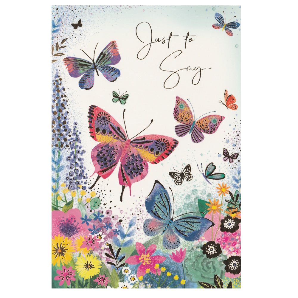 Front of this card features an illustration of colourful flowers and butterflies with the text 'Just to Say' at the top.