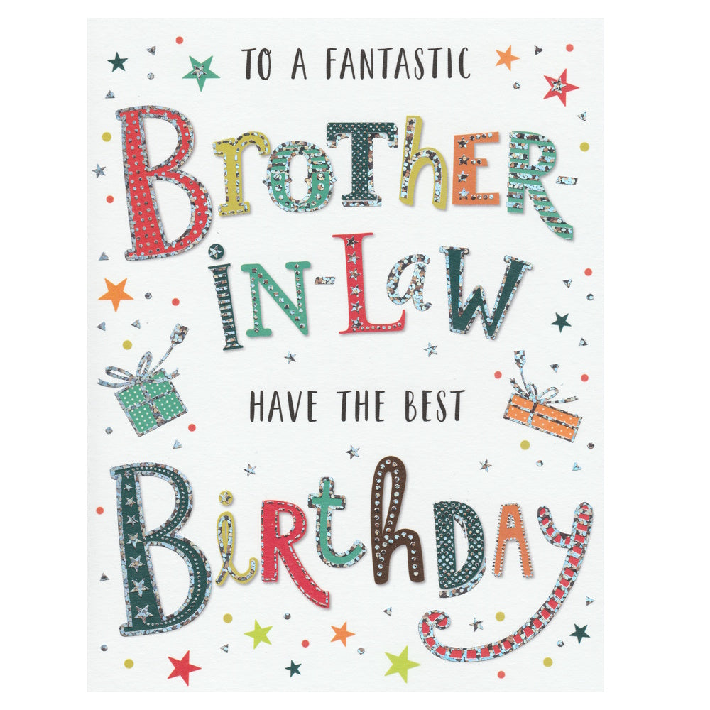 This Brother-in-Law Birthday card has multicoloured text saying 'TO A FANTASTIC BROTHER IN-LAW HAVE THE BEST BIRTHDAY' and illustrations of presents and stars on a white background. Silver foil detail.