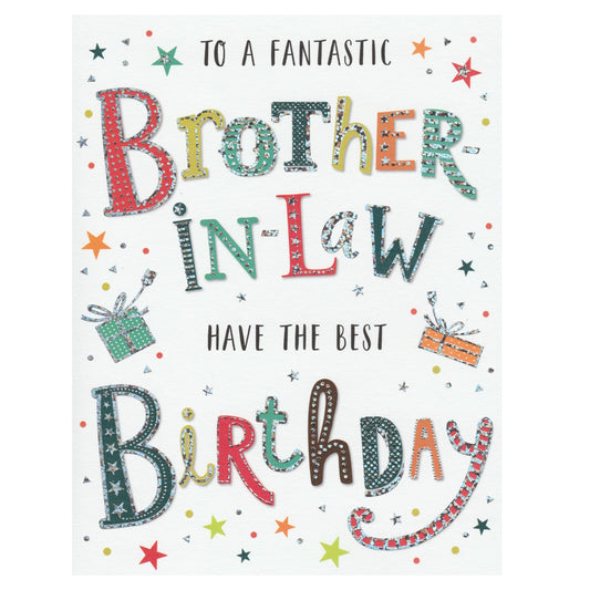 This Brother-in-Law Birthday card has multicoloured text saying 'TO A FANTASTIC BROTHER IN-LAW HAVE THE BEST BIRTHDAY' and illustrations of presents and stars on a white background. Silver foil detail.