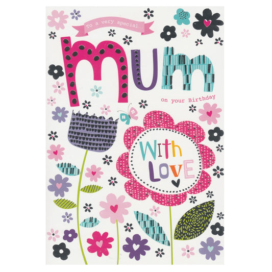 Front of this mum birthday card features the colourful text 'TO A VERY SPECIAL MUM ON YOUR BIRTHDAY WITH LOVE' and illustrations of flowers.