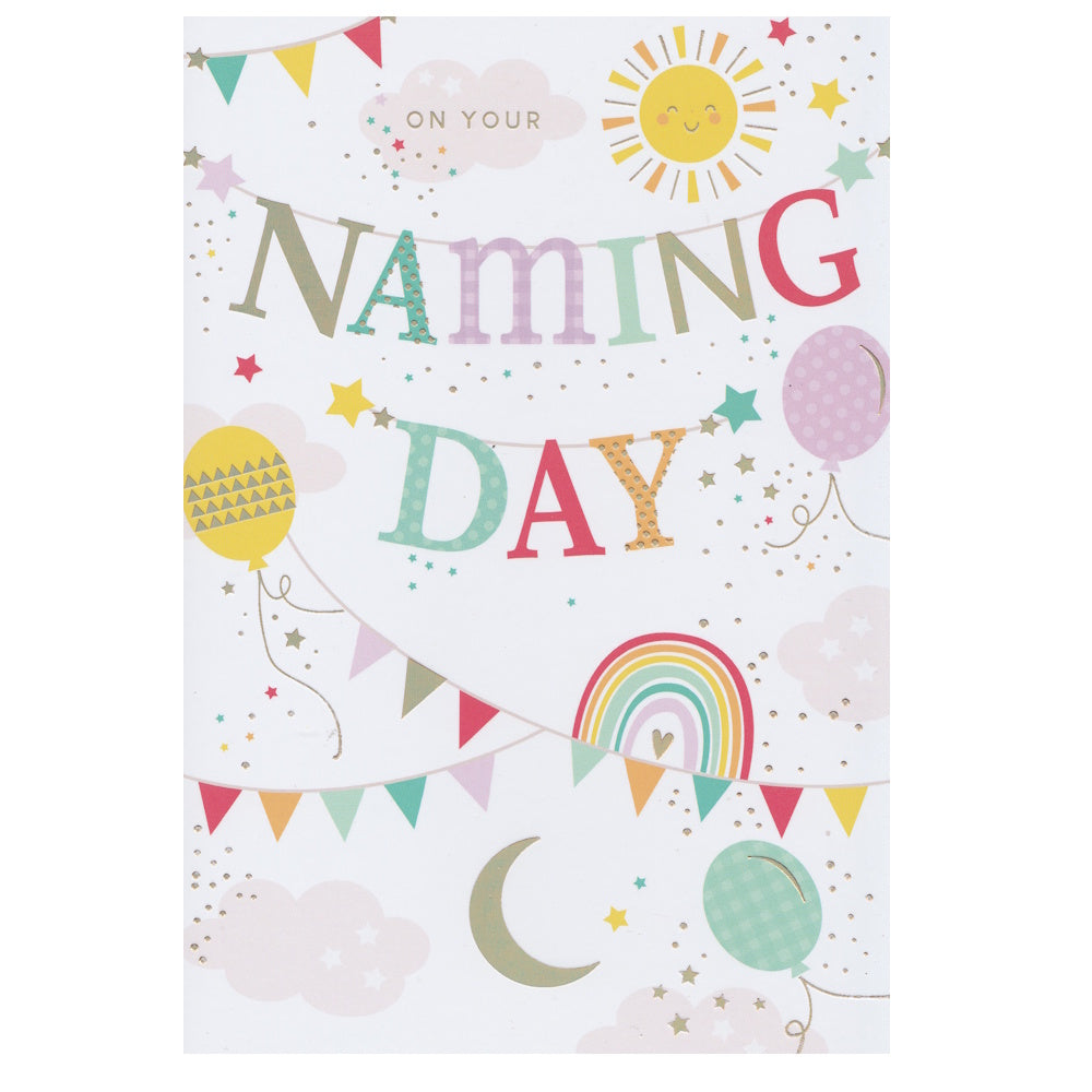 This naming  day card has illustrations of balloons and bunting with 'NAMING DAY' spelt out in colourful letters and a smiling sun. Gold foil detail.