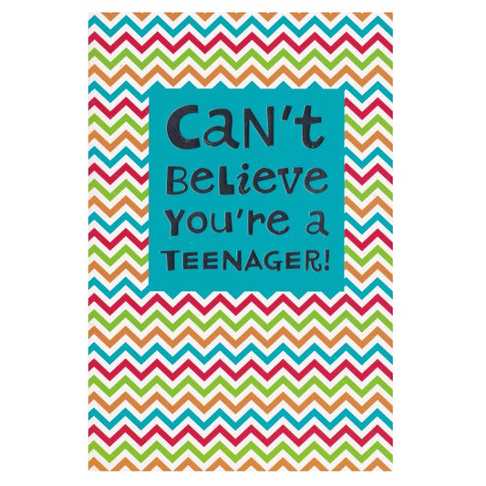 Front of this card features the text "Can't Believe Your A Teenager" on a multicoloured chevron background.