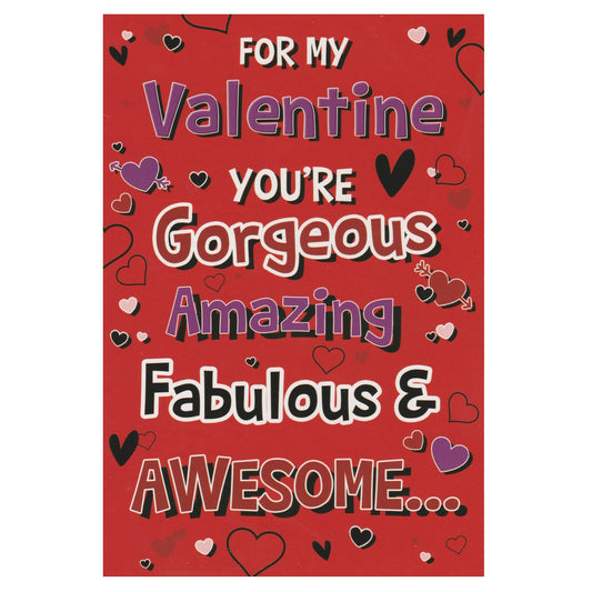 Front of this valentine's day card features the text 'FOR MY VALENTINE YOU'RE GORGEOUS AMAZING FABULOUS AND AWESOME...'.