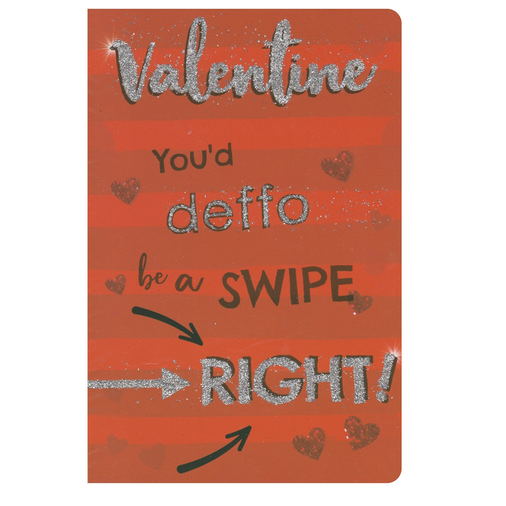 Front of this valentine's day card features the text 'Valentine You'd deffo be a SWIPE RIGHT'.