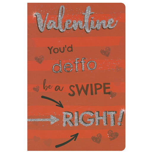 Front of this valentine's day card features the text 'Valentine You'd deffo be a SWIPE RIGHT'.