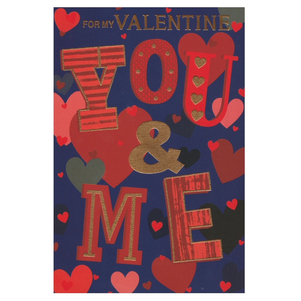 This valentine's day card has the text 'FOR MY VALENTINE YOU & ME' surrounded by illustrations of love hearts on a dark background.  Gold foil detail.